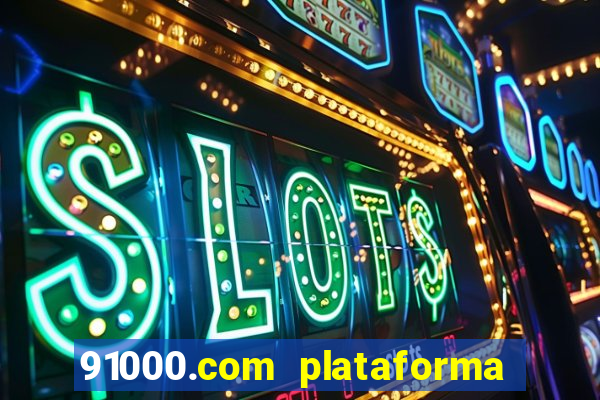 91000.com plataforma de jogos